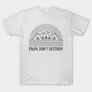 ENJOY, DON'T DESTROY! Original Line Art Design T-Shirt